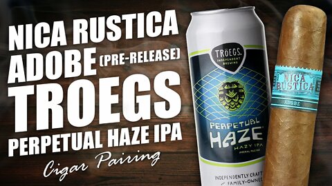 Nica Rustica Adobe (Pre-Release) & @Tröegs Independent Brewing Perpetual Haze IPA Pairing