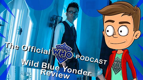Wild Blue Yonder The Official Doctor Who Podcast Review