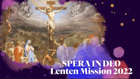 Spera in Deo - Lenten Mission 2022 | Episode 03