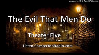 The Evil That Men Do - Theater Five