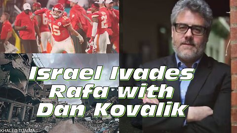 Israel Invades Rafah in Superbowl Massacre with Dan Kovalik