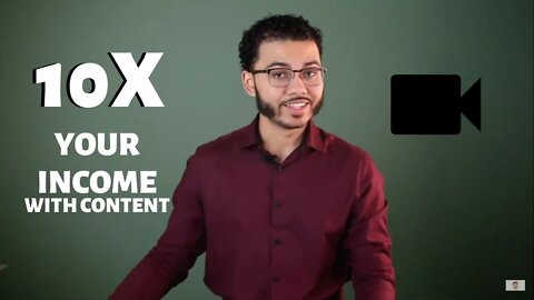 Creating Content To 10X Your Income