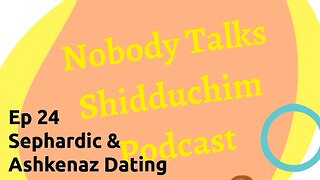 Shidduch Podcast Episode 24