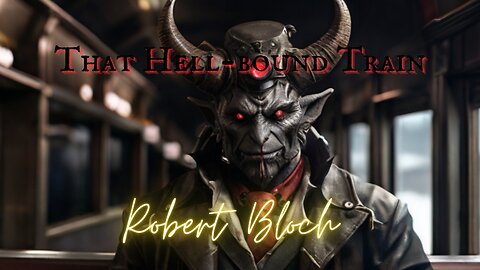 SATAN BLUES HORROR: 'That Hell-Bound Train' by Robert Bloch