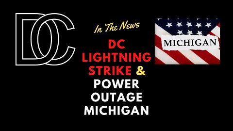 In The News - DC Lightning Strike - Power Outage Michigan