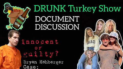 Idaho 4: Bryan Kohberger Document Discussion... Guilty or Innocent?... Reasonable Doubt?