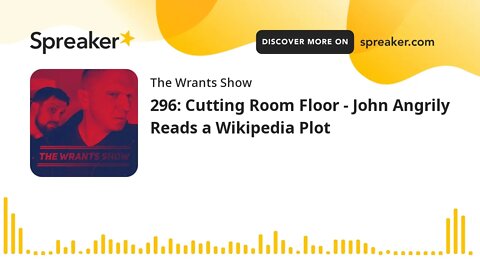 296: Cutting Room Floor - John Angrily Reads a Wikipedia Plot