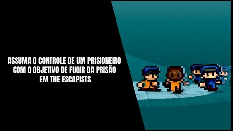 The Escapists Gratuito na Epic Games Store de 23 a 30 de Setembro de 2021