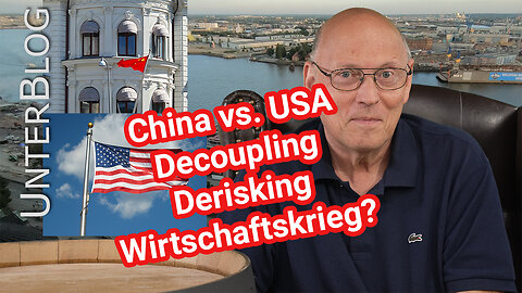 Decoupling, Derisking - Gefahr für Wohlstand und Politik - USA vs. China, Große Depression, Autarkie