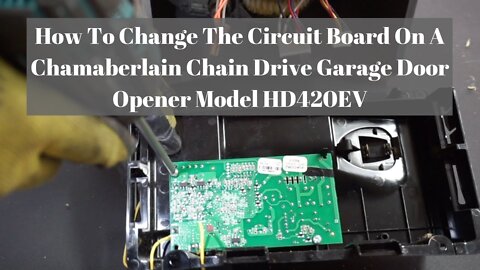 How To Change The Circuit Board On A Chamaberlain Chain Drive Garage Door Opener Model HD420EV