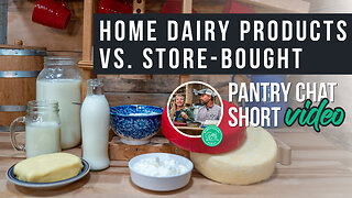 Home Dairy Products vs. Store-Bought | Pantry Chat Podcast Short