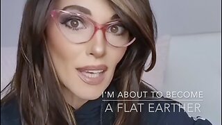 "I’m About to Become a Flat Earther"