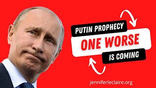 Prophecy: One Worse Than Putin is Coming