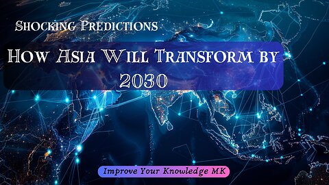 Shocking Predictions: How Asia Will Transform by 2030