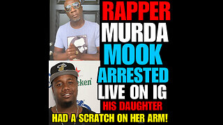 NIMH Ep #782 Rapper MURDA MOOK arrested ! Police said his daughter had a scratch on her arm😳