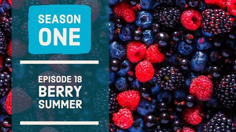 Summer Gardening, Berry Season Coming. Season 1 - Ep18.