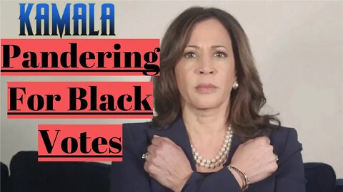 Kamala Harris Is Pandering For Black Votes