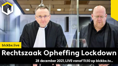 LIVESTREAM Rechtszaak Opheffing Lockdown, 28-12-2021 LIVE vanaf 11:30 op blckbx.tv...