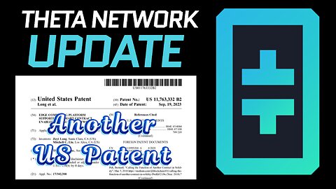 Update! Theta Labs has now been awarded U.S. Patent 11,763,332
