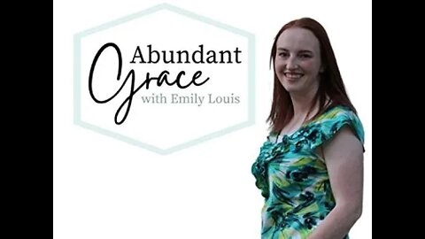 Emily Louis "Abundant Grace" Podcast
