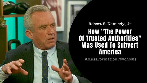 Robert F. Kennedy, Jr. - How "The Power Of Trusted Authorities" Was Used To Subvert America