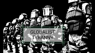 GLOBALIST TYRANNY