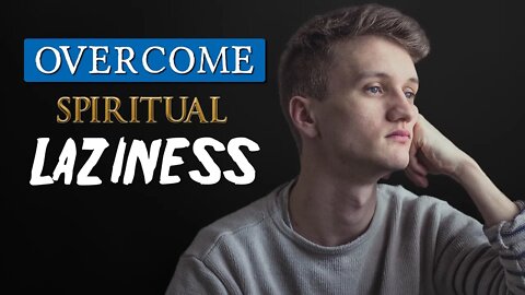How to overcome spiritual laziness || Are you a lazy Christian??