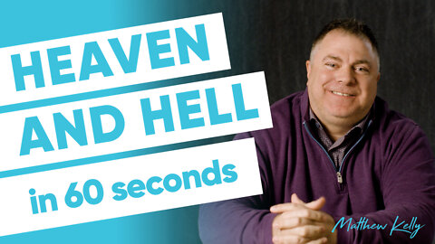 The Difference Between Heaven and Hell (in 60 seconds) - Matthew Kelly - 60 Second Wisdom