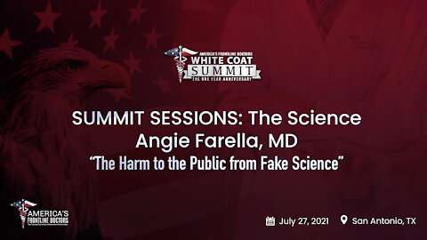 SUMMIT SESSIONS: The Science ~ Angie Farella, MD ~ “The Harm to the Public from Fake Science”