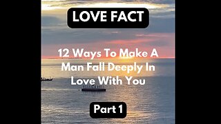 12 Ways To Make A Man Fall Deeply In Love With You!… Part. 1