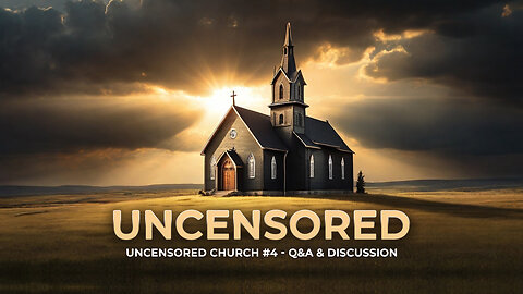 Uncensored Church #4 - Q&A & Discussion