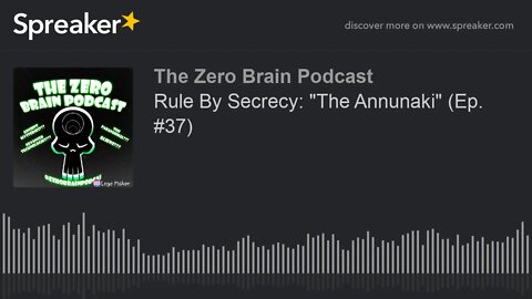 Rule By Secrecy: "The Annunaki" (Ep. #37) (made with Spreaker)