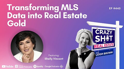 Transforming MLS Data into Real Estate Gold with Shelly Vincent