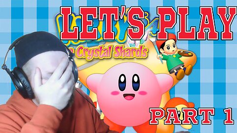 Maine-ah Guy Let's Play - Kirby 64: The Crystal Shards Part 1