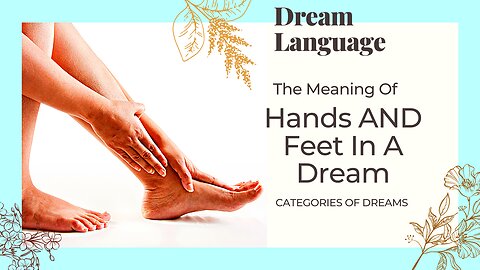 Meaning Of Hands And Feet Dreams | Biblical & Spiritual Meaning