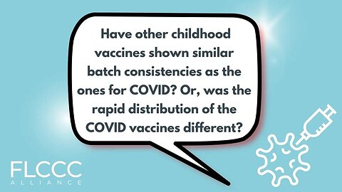 Have other childhood vaccines shown similar batch consistencies as the ones for COVID? Or, was the rapid distribution of the COVID vaccines different?