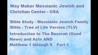 Bible Study - Messianic Jewish Family Bible - TLV - Intro to Besorah & Acts and Matthew 1-9 Part 1