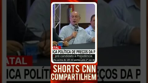 Ciro Gomes fala sobre a Petrobrás #shortscnn