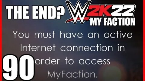 Did a Corrupted Game File Just End WWE 2k22's My Faction for Me? | WWE 2K22: MY FACTION - PART 90