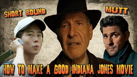 How to Make a Good Indiana Jones Movie