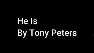 He Is: A Song by Tony Peters