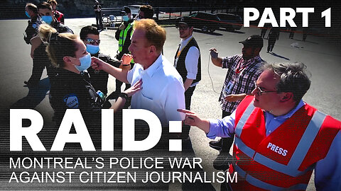 RAID: Montreal's Police War Against Citizen Journalism | PART 1