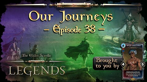 Elder Scrolls Legends: Our Journeys - Ep 38