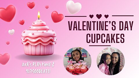 Deliciously Irresistible Valentine's Day Cupcake Extravaganza At 907goodeats and Ava's play time