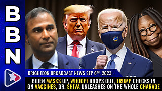 BBN, Sep 6, 2023 - Biden MASKS UP, Whoopi drops OUT, Trump checks IN on vaccines...