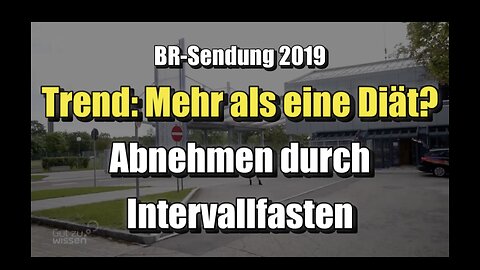 🌱 Trend: Mehr als eine Diät? Abnehmen durch Intervallfasten (Bayerischer Rundfunk | 08.01.2019)