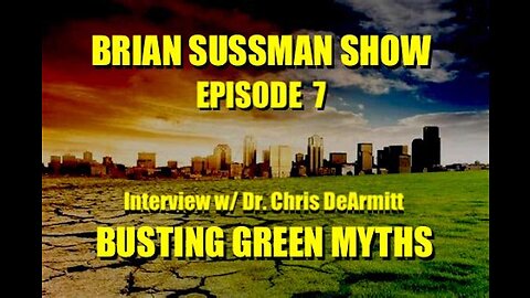 Brian Sussman Show - Episode 7 - Busting Green Myths w/ Plastic Expert Dr. Chris DeArmitt