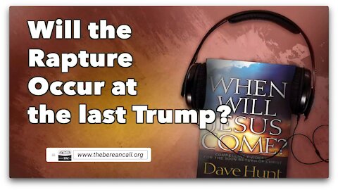 Will The Rapture Occur At The Last Trump?