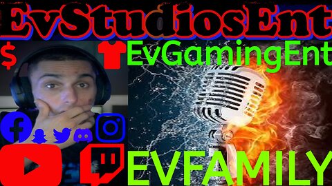 LIVE STEAM SESSION WITH EvFamilyEnt!