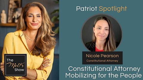 Mel K & Nicole Pearson | Patriot Spotlight: Constitutional Attorney Mobilizing for the People | 5-25-24